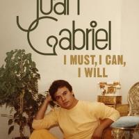 Juan Gabriel: I Must, I Can, I Will