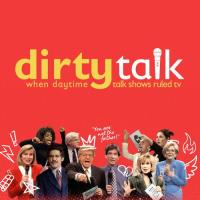 Dirty Talk: When Daytime Talk Shows Ruled TV