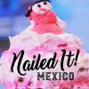 Nailed It! Mexico