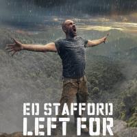 Ed Stafford: Left For Dead